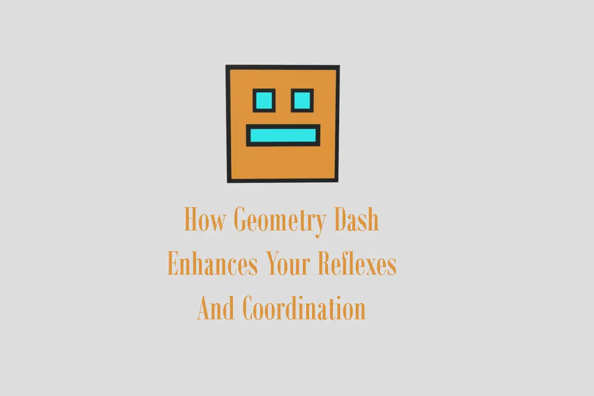 How Geometry Dash Enhances Your Reflexes And Coordination